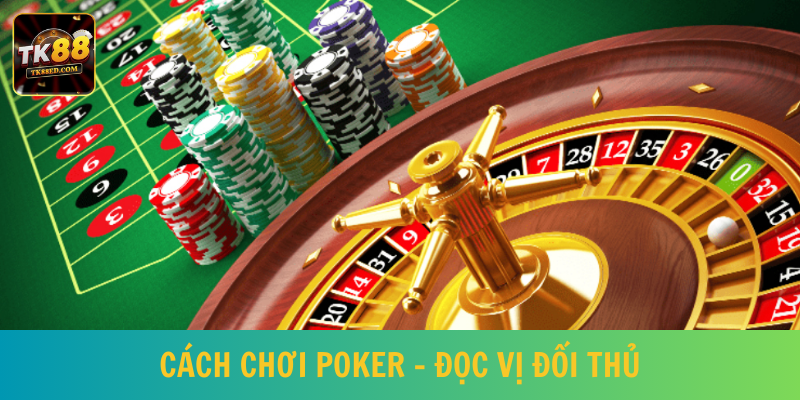 Đọc vị đối thủ - Đẩy cao khả năng nắm chắc phần thắng 