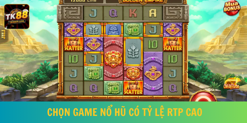 Người tham gia nên tập trung sản phẩm có tỷ lệ RTP cao