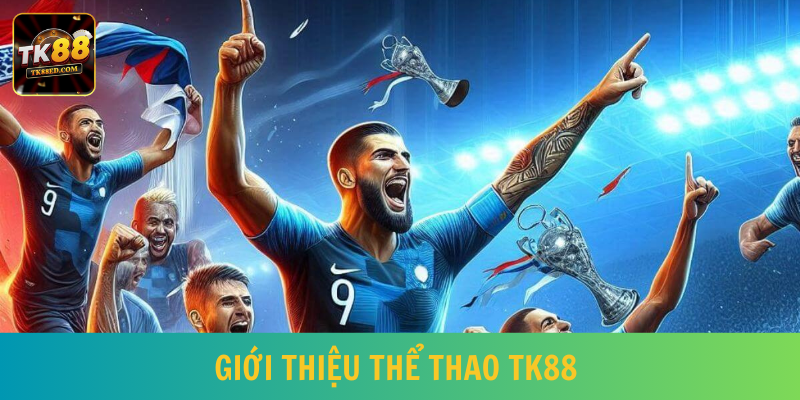 Hạng mục thể thao TK88 được tích hợp từ năm 2015