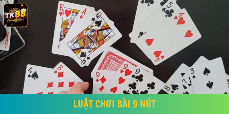 Cách chia bài 9 nút từ nền tảng online ra sao 
