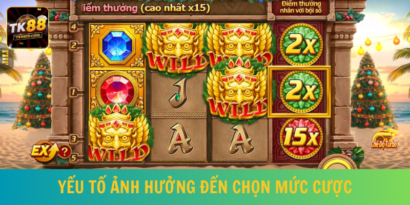 Yếu tố quan trọng nào ảnh hướng cách chọn mức cược?
