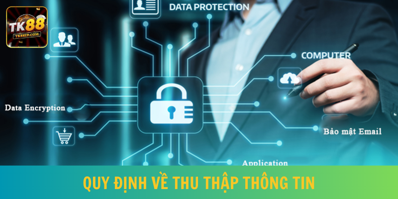 Quy định về thu thập dữ liệu khách hàng tại TK88